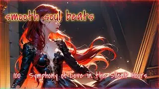 SSB【full】　100　Symphony of Love in the Silent Hours　#R＆B  #soothingsounds  #lo fi  #rhythm and blues