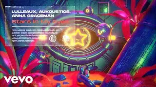 Lulleaux, Aukoustics, Anna Graceman - Stars In My Eyes (Official Visualizer)