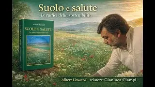 Suolo e salute. Le radici della sostenibilit&agrave; il libro di Albert Howard  ne parliamo con  G. Ciampi.