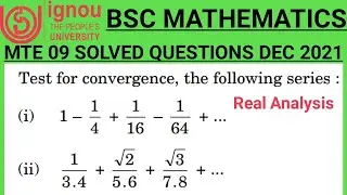 Bsc Mathematics | IGNOU | MTE 09 | DEC TEE 2021 | Q no 2(c) | leibnitz test  | Real analysis