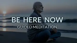 BE HERE NOW  - Guided Mindfulness Meditation Practice