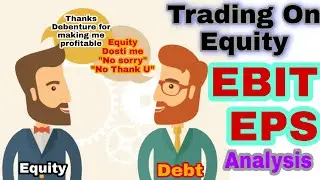 Trading on Equity class 12 | EBIT EPS analysis financial management | EBIT EPS numerical example