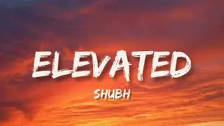 Shubh   Elevated Lyrics