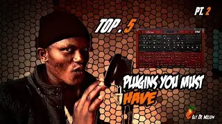 Top 5 best Plugins you must have in 2024 Part. 2 | Amapiano recommandation.