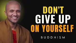 Don&rsquo;t Give Up on Yourself | Buddhist Wisdom for Perfect Life