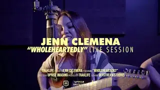 Jenn Clemena - Wholeheartedly | Traklife Live Sessions