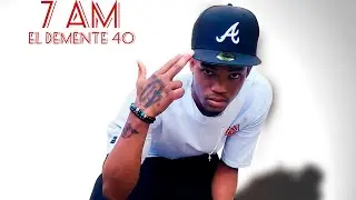EL Demente 40 ❎ 7 AM