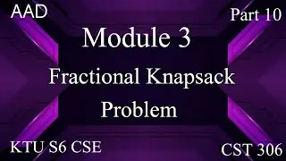 Fractional Knapsack Problem|Greedy Strategy|Module 3|AAD|KTU S6 CSE|CST 306|Part 10|#ktu #2019scheme