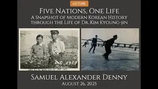 [LECTURE] 'Five Nations One Life' by Samuel Alexander Denny Jr. and Dr. Kim Kyoung-jin