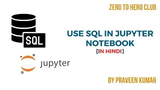 #19 - How to use SQL in Jupyter Notebook (in Hindi) | SQL Tutorial