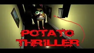 THE POTATO THRILLER WANTS TO MAKE ME CRISPY!!!!!!!!!!!!!