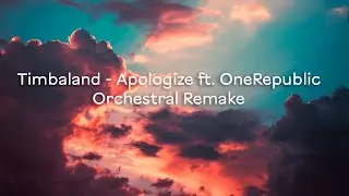 Timbaland - Apologize ft. OneRepublic Orchestral Remix