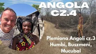 # 303 Plemiona Angoli cz.3: Humbi, San (Buszmeni), Ngendelengo, Mucubal; Angola cz.4