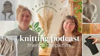 podcast ep. 3 | sweater no. 18, alex hood, gift knits & more | friendsheepknits