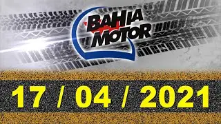 Programa Bahia Motor 17 / 04 / 2021