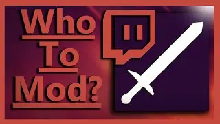 Who To Mod On Twitch