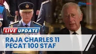 100 Staf Clarence House Dipecat pasca Pangeran Charles Naik Takhta Jadi Raja, Ternyata Ini Alasan