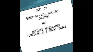 GROUP BY - with multiple columns || multiple aggregation functions | COUNT(),MAX(),MIN(),AVG(),SUM()