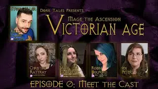 Mage the Ascension: The Victorian Age | Episode 0: Meet the Cast