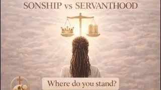 EP 8: Sonship vs. Servanthood :  A Heavy Price paid 🩸 