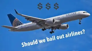 Should We Bailout The Airlines? ✈️ 💲