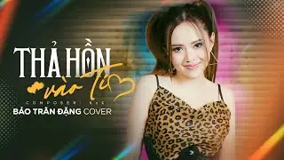 THẢ HỒN VÀO TIM (HOÀNG HÔN 2) - KIỆT KxK | BẢO TRÂN ĐẶNG COVER | Đường Vào Tim Anh Mấy Ngăn...