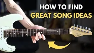 Easiest Way To Find Great Song Ideas On Guitar [Songwriting/Composing]