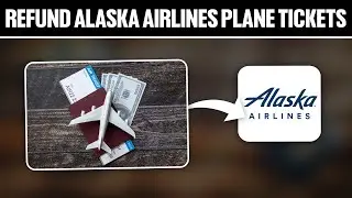 How To Refund Alaska Airlines Plane Ticket 2025! (Full Tutorial)