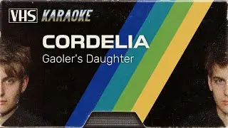 KARAOKE //// Gaoler's Daughter - Cordelia