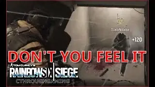 Don't You Feel It - Rainbow Six Siege: Operation Chimera