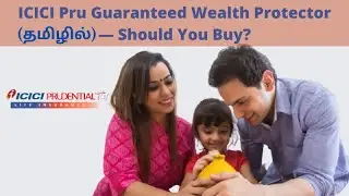 ICICI Pru Guaranteed Wealth Protector (தமிழில்) &ndash; |A ULIP Review| Should You Buy?(Tamil)