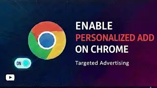 Как включить персонализированную рекламу в Chrome