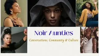 Noir Aunties: What is Friendship?