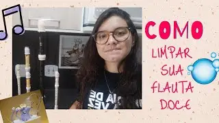 COMO HIGIENIZAR SUA FLAUTA DOCE! - Multi Raquel Dias