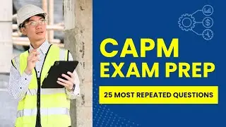 CAPM Exam Prep - Certified Associate in Project Management Test  (25 Most Repeated Questions)