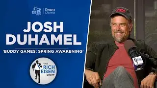 Josh Duhamel Talks &lsquo;Buddy Games: Spring Awakening,' Vikings & More with Rich Eisen | Full Interview