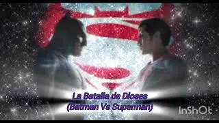 La Batalla de los Dioses(Batman Vs Superman)