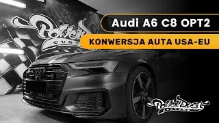 Audi A6 C8 wersja OPT2 - Konwersja auta USA - EUROPA (SAE-ECE/GCC)