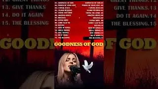 GOODNESS OF GOD ~ Christian Music Worship Songs 2026 🙏Playlist ~ Peaceful Morning Worship #gospel