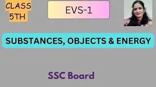 STD- V/ TOPIC: SUBSTANCES, OBJECTS AND ENERGY/ SUBJECT: EVS-I