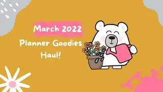 March 2022 Planner Goodies Haul