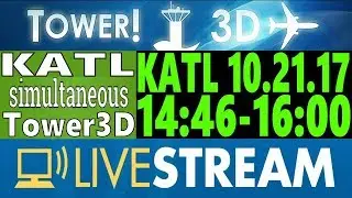Tower! 3D Pro & KATL Simultaneous Live Stream 10-21-2017 14:46-16:00
