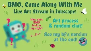 BMO, Come Along With Me - Live Art Stream in Inkscape!