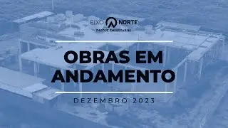 Obras em Andamento &ndash; Eixo Norte Parque Empresarial &ndash; Dezembro/2023