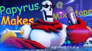 [SFM Undertale] Papyrus Makes a Mixtape
