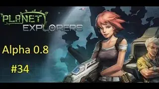 Planet Explorers - Alpha 0.831 Gameplay (Full 1080p) - Part 34