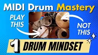 THINK Like A Drummer For Better MIDI Drums | MIDI Drum Mastery: Part 1