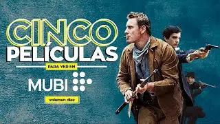 CINCO PEL&Iacute;CULAS para ver en MUBI &bull; volumen diez &bull; Celuloide Digital