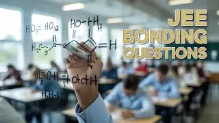 Chemical Bonding PYQs &ndash; EP 7 🔥 | JEE Main & Advanced | Rank Booster Series