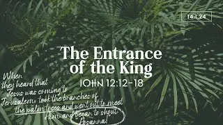 The Entrance of the King—Sermon